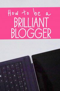 How to be a brilliant mum blogger - blogging tips to succeed