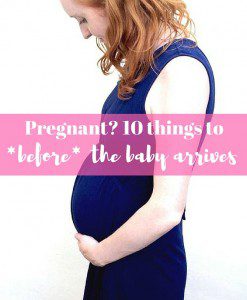 10 things you have to do *before* you have a baby - make sure you read this list if you're pregnant!