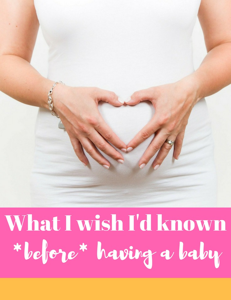 What I wish I'd known *before* having a baby - great advice for pregnant women from a new mum. Make sure you read this if you're pregnant or about to have a baby!