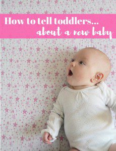How to tell a toddler about a new baby sibling - top tips and advice. Read this if you're pregnant with #2!