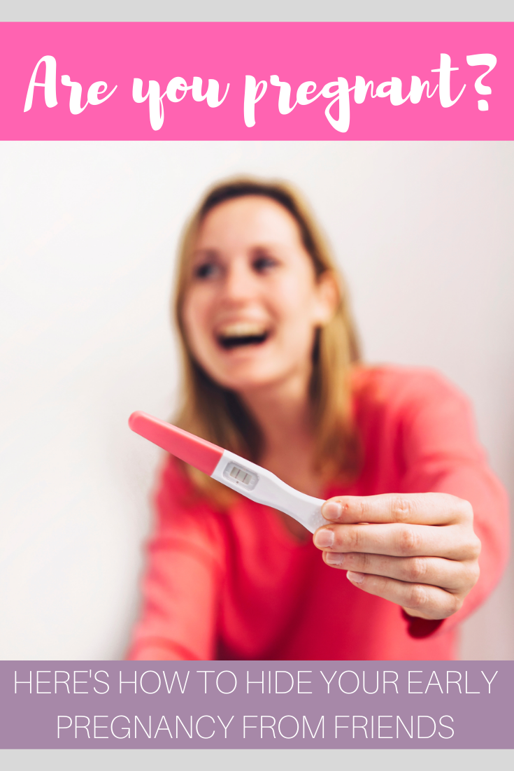 Are you pregnant? Here's how to hide your early pregnancy from your friends
